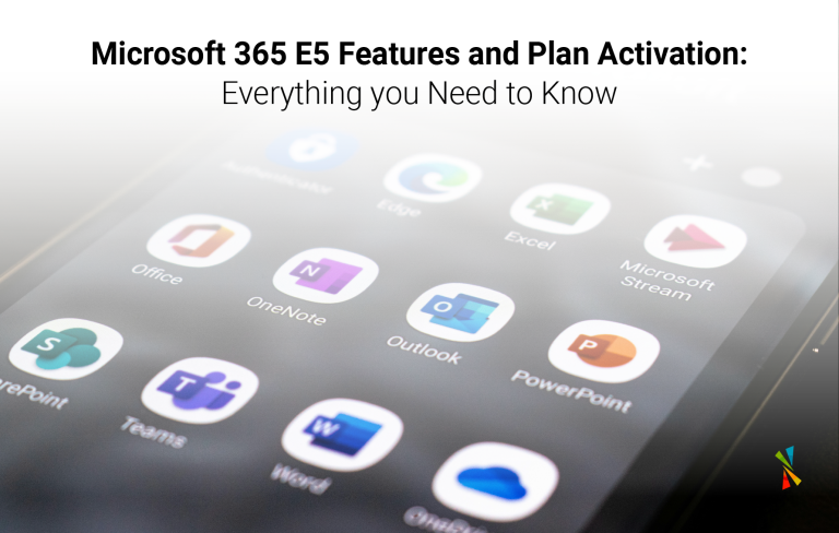 Microsoft 365 E5 Features and Plan Activation Everything you Need to Know