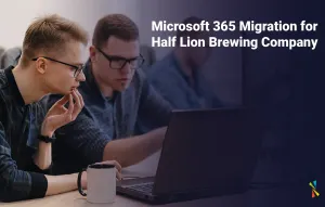 Microsoft 365 Migration Services for Half Lion Brewing Company