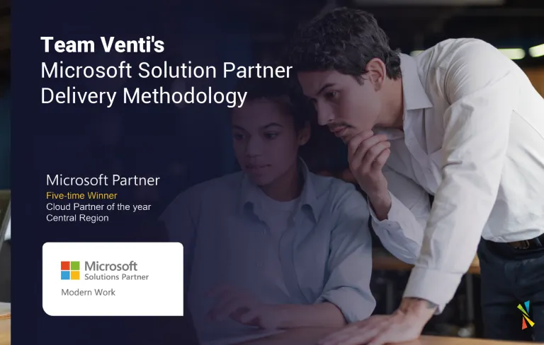Team Venti's Microsoft Solution Partner Delivery Methodology