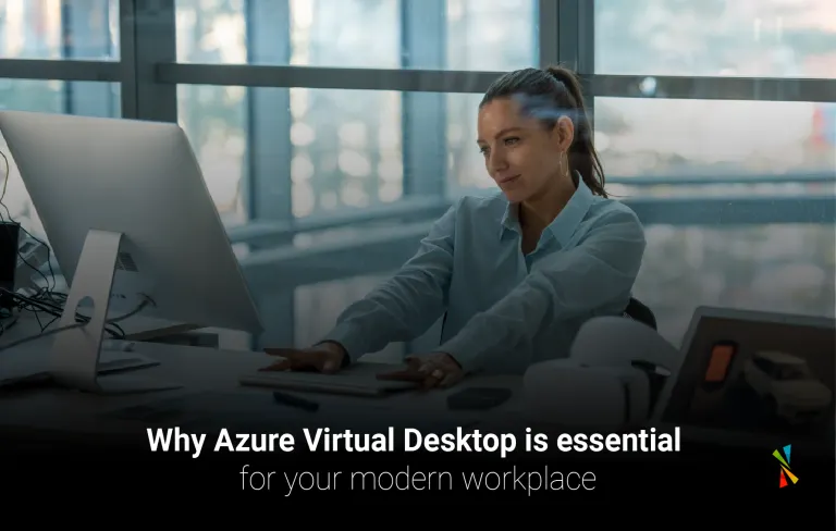Why Azure Virtual Desktop is essential for your modern workplace