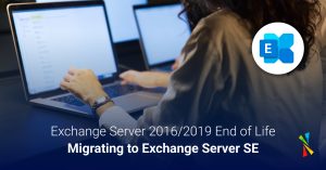 Exchange Server 2016/2019 End of Life: Migrating to Exchange Server SE