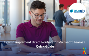 How to implement Direct Routing for Microsoft Teams? – Quick Guide - BlueSky UC