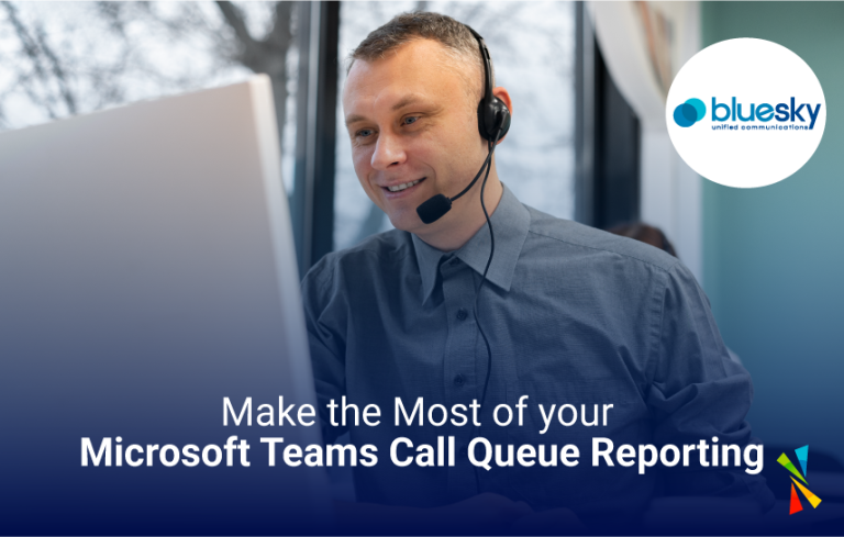 Make the Most of your Microsoft Teams Call Queue Reporting - BlueSky UC