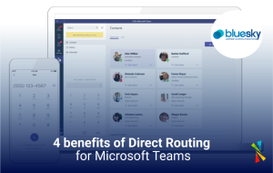 4 benefits of Microsoft Teams Direct Routing